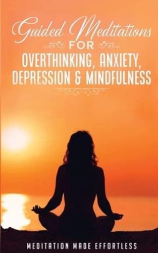 Guided Meditations for Overthinking, Anxiety, Depression&amp; Mindfulness  Meditation Scripts For Beginners &amp; For Sleep, Self-Hypnosis, Insomnia, Self-Healing, Deep Relaxation&amp; Stress-Relief