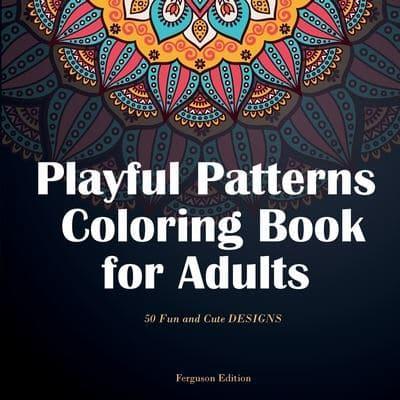 Playful Patterns Coloring Book for Adults