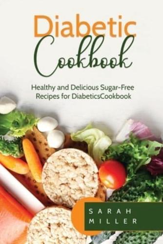 Diabetic Cookbook: Healthy and Delicious Sugar-Free Recipes for Diabetics
