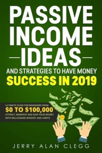 Passive Income Ideas and Strategies to Have Money Success in 2019