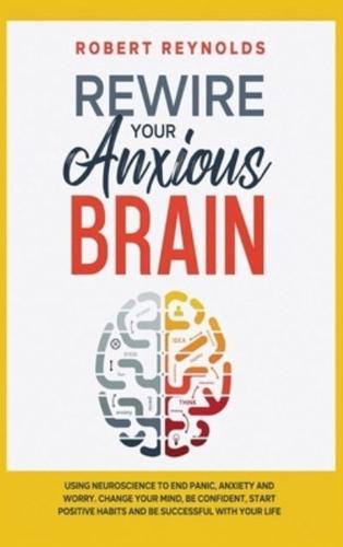 Rewire Your Anxious Brain