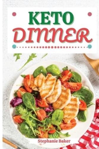 Keto Dinner: Discover 30 Easy to Follow Ketogenic Cookbook Dinner recipes for Your Low-Carb Diet with Gluten-Free and wheat to Maximize your weight loss
