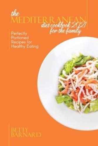 The Mediterranean Diet Cookbook 2021 for the Family