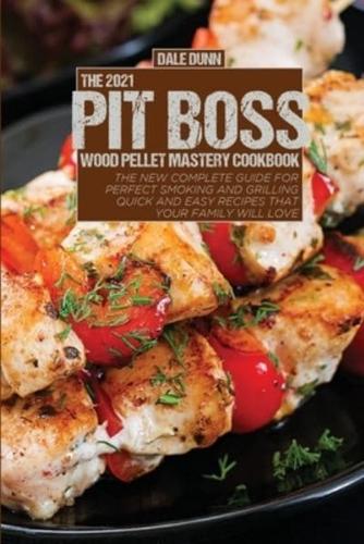 The 2021 Pit Boss Wood Pellet Mastery Cookbook