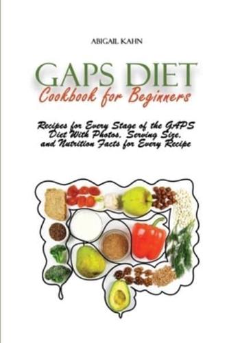 Gaps Diet Cookbook for Beginners: Recipes for Every Stage of the GAPS Diet With Photos, Serving Size, and Nutrition Facts for Every Recipe
