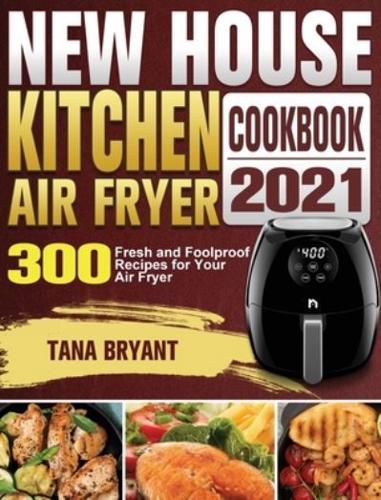 New House Kitchen Air Fryer Cookbook 2021