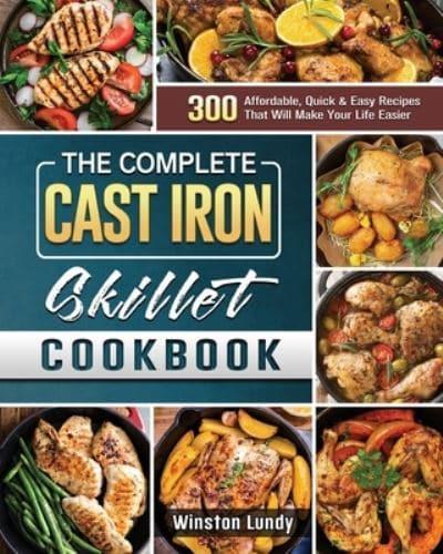 The Complete Cast Iron Skillet Cookbook