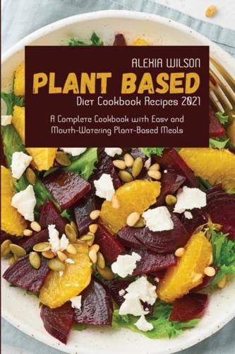 Plant-Based Diet Cookbook Recipes 2021