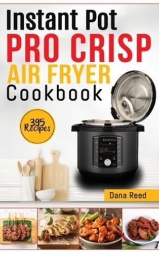 Instant Pot Pro Crisp Air Fryer Cookbook