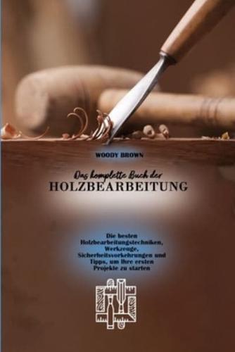 Das Komplette Buch Der Holzbearbeitung