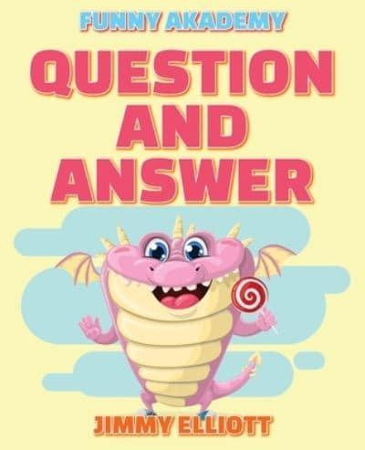 Question and Answer - 150 PAGES A Hilarious, Interactive, Crazy, Silly Wacky Question Scenario Game Book - Family Gift Ideas For Kids, Teens And Adults