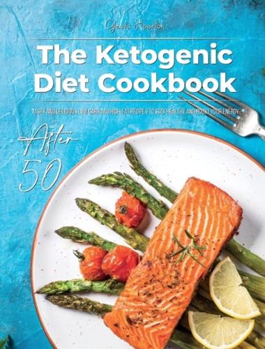 The Ketogenic Diet Cookbook After 50