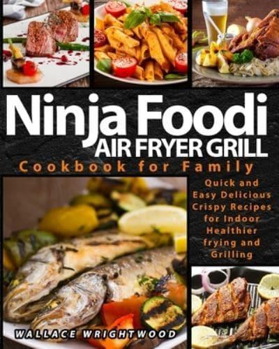 Air Fryer Grill Ninja Foodi Cookbook for Family