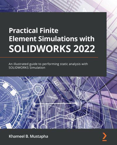 Practical Finite Element Simulations With SOLIDWORKS 2021