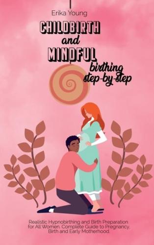 Childbirth and Mindful Birthing Step by Step