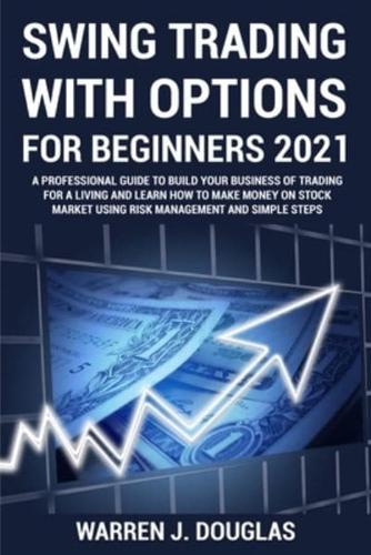 Swing Trading With Options For Beginners 2021