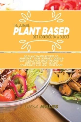 The Ultimate Plant Based Diet Cookbook On A Budget