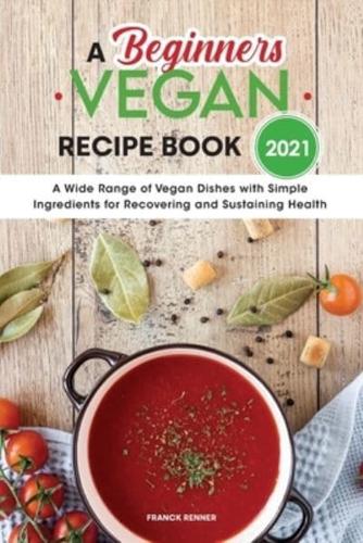 A Beginners Vegan Recipe Book 2021