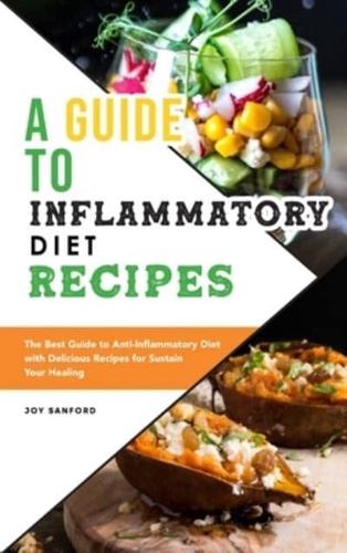 A Guide to Anti-Inflammatory Diet Recipes: The Best Guide to Anti-Inflammatory Diet with Delicious Recipes for Sustain Your Healing