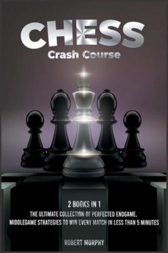 Chess Crash Course [2 Books in 1]