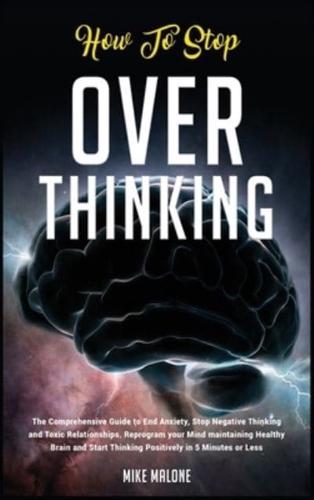 How To Stop Overthinking