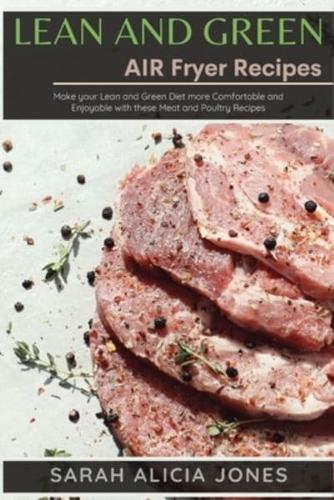 Lean and Green AIR Fryer  Recipes: Make your Lean and Green Diet more Comfortable and Enjoyable with these Meat and Poultry Recipes