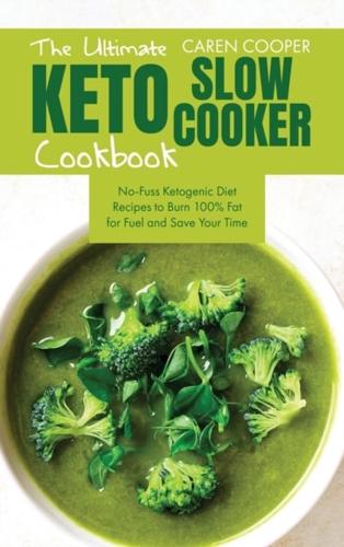 The Ultimate Keto Slow Cooker Cookbook