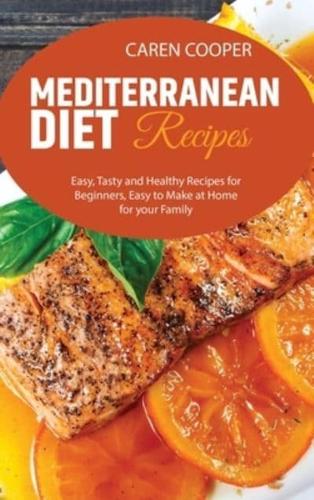 Mediterranean diet Recipes: Easy, Tasty and Healthy Recipes for Beginners, Easy to Make at Home for your Family