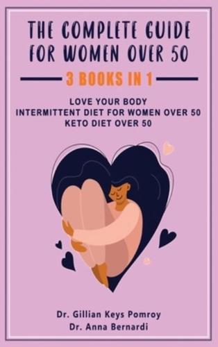 The Complete Guide for Keto Diet: 3 Books in one, Love your Body, Intermittent Diet for Women Over 50, Keto Diet Over 50