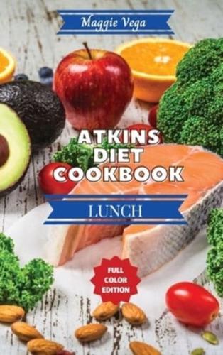 Atkins Diet Cookbook - Lunch Recipes: 43 Easy and Delicious Recipes to Help You Lose Weight and Improve Your Health