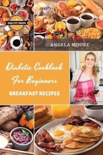 Diabetic Cookbook for Beginners - Breakfast Recipes