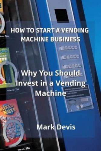 How to Start a Vending Machine Business