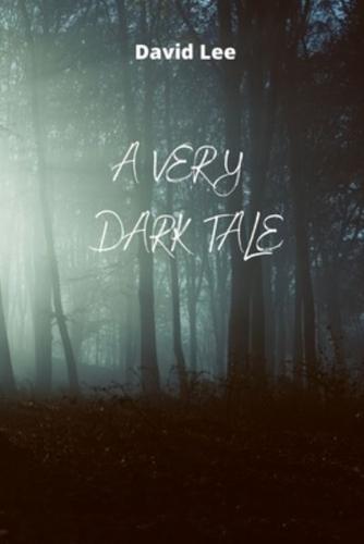 A Very Dark Tale