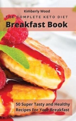 The Complete Keto Diet Breakfast Cookbook