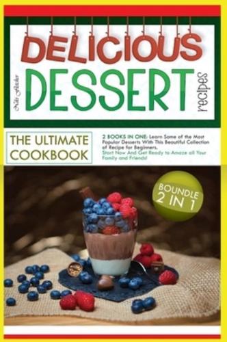 Delicious Dessert Recipes the Ultimate Cookbook