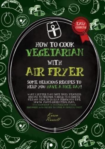 How to Cook Vegetarian With Air Fryer