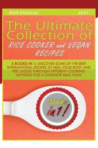 The Ultimate Collection of Rice Cooker and Vegan Recipes
