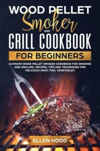 Wood Pellet Smoker Grill Cookbook for Beginners