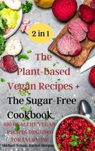 The Plant-Based Vegan Recipes + The Sugar-Free Cookbook