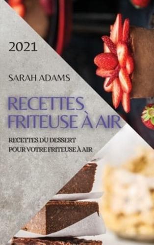 Recettes Friteuse À Air 2021 (French Edition of Air Fryer Recipes 2021)