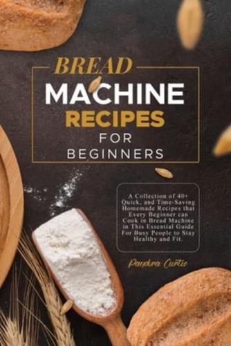 Bread Machine Recipes for Beginners