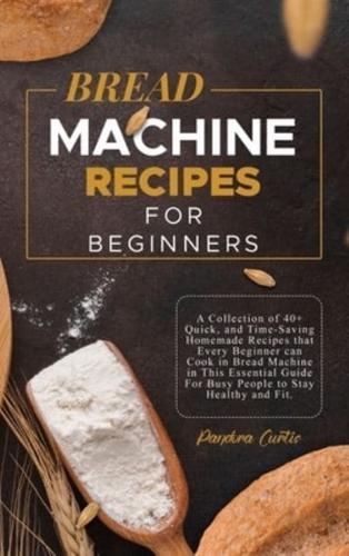 Bread Machine Recipes for Beginners