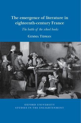 The Emergence of Literature in Eighteenth-Century France