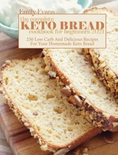 The Complete Keto Bread Cookbook For Beginners 2021