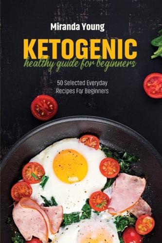 Ketogenic Healthy Guide For Beginners