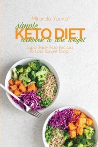 Simple Keto Diet Cookbook To Lose Weight