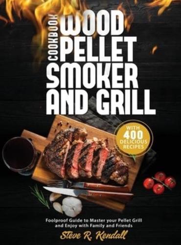 Wood Pellet Smoker and Grill Cookbook