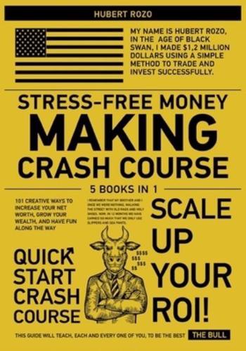 Stress-Free Money Making Crash Course [5 in 1]