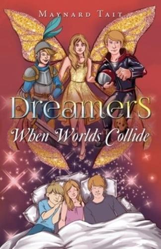Dreamers: When Worlds Collide