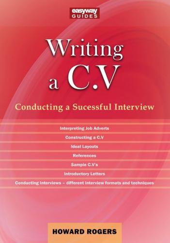 A Guide to Writing a C.V. And Conducting a Successful Interview